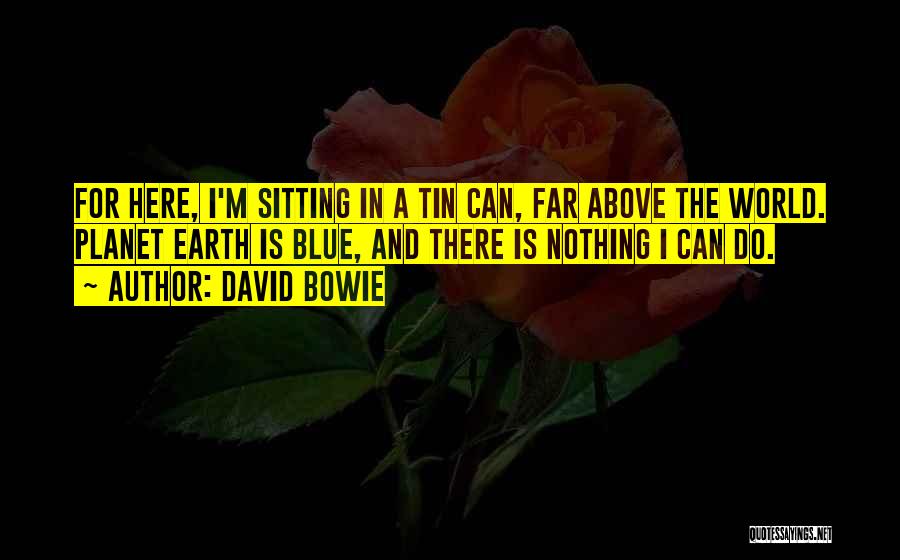 Blue Planet Quotes By David Bowie