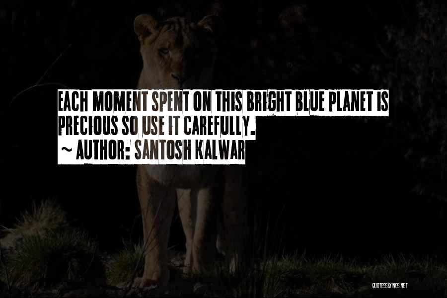 Blue Planet Quotes By Santosh Kalwar