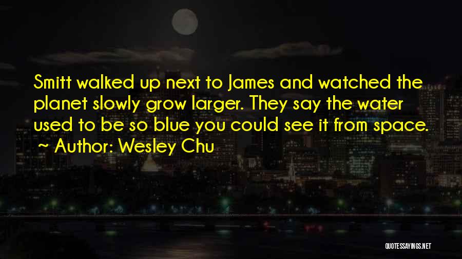 Blue Planet Quotes By Wesley Chu