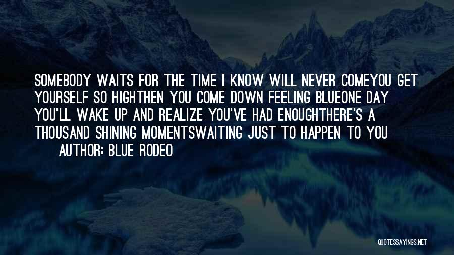 Blue Rodeo Quotes 1217158