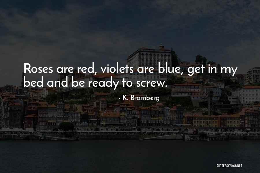 Blue Roses Quotes By K. Bromberg