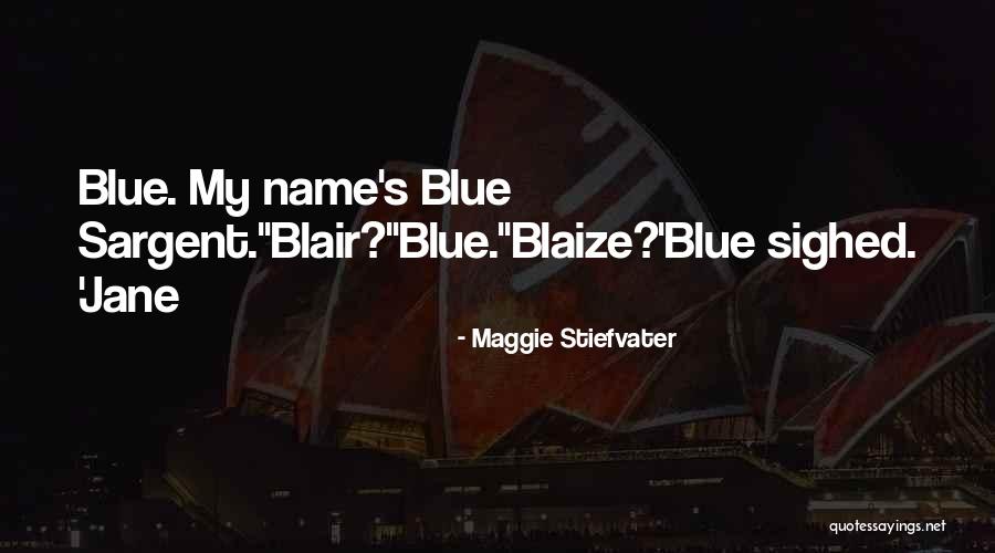 Blue Sargent Quotes By Maggie Stiefvater