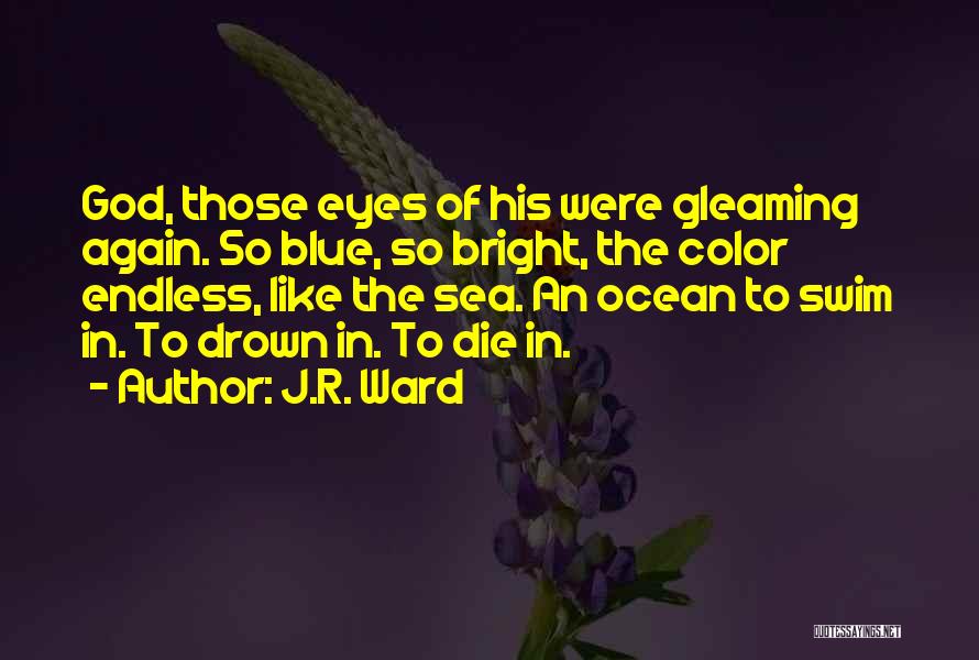 Blue Sea Love Quotes By J.R. Ward
