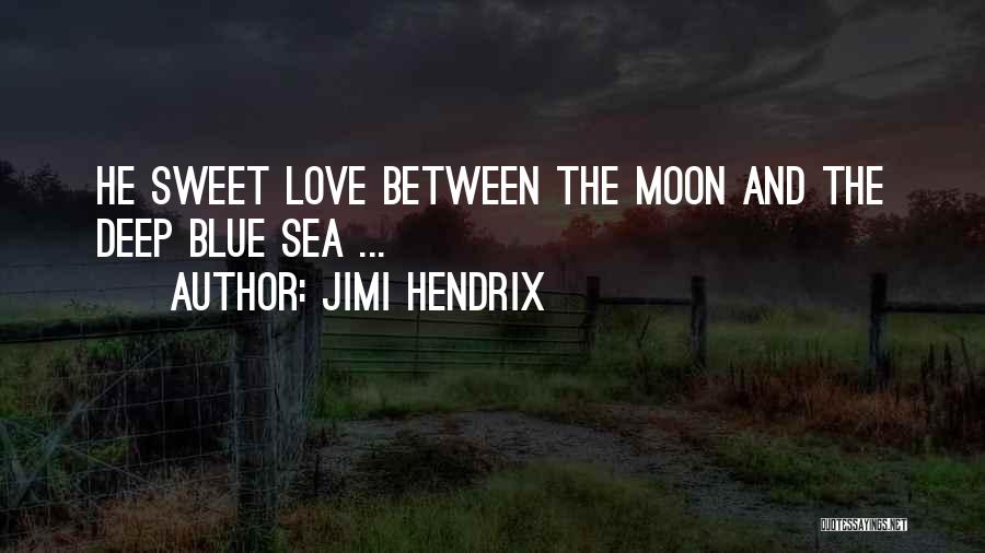 Blue Sea Love Quotes By Jimi Hendrix