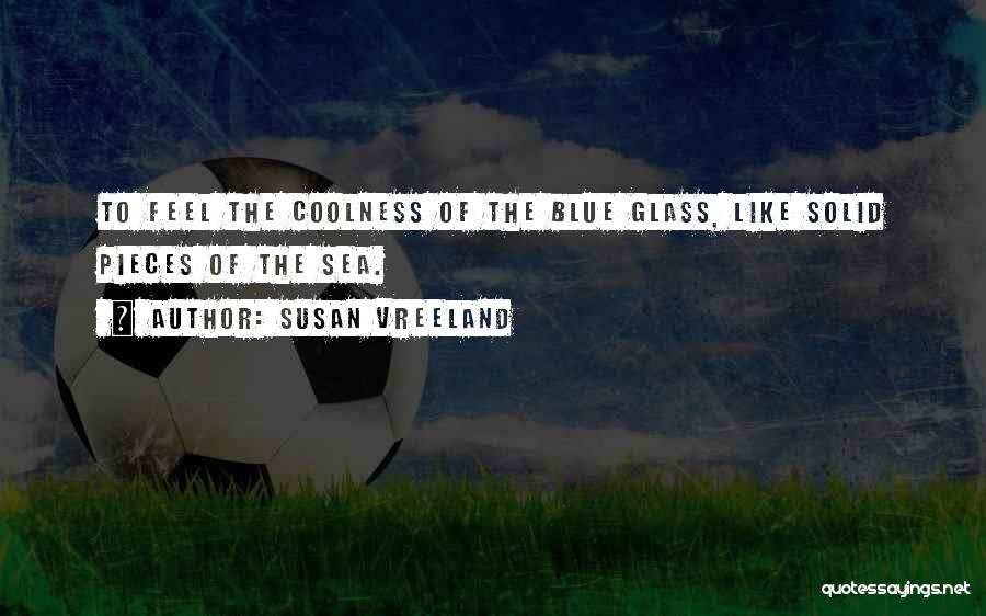 Blue Sea Quotes By Susan Vreeland