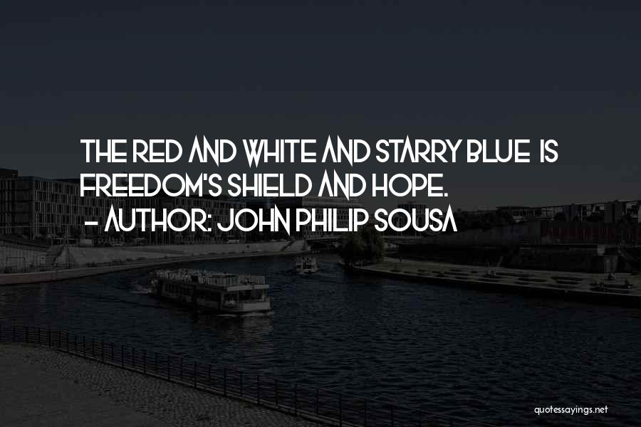 Blue Shield Quotes By John Philip Sousa