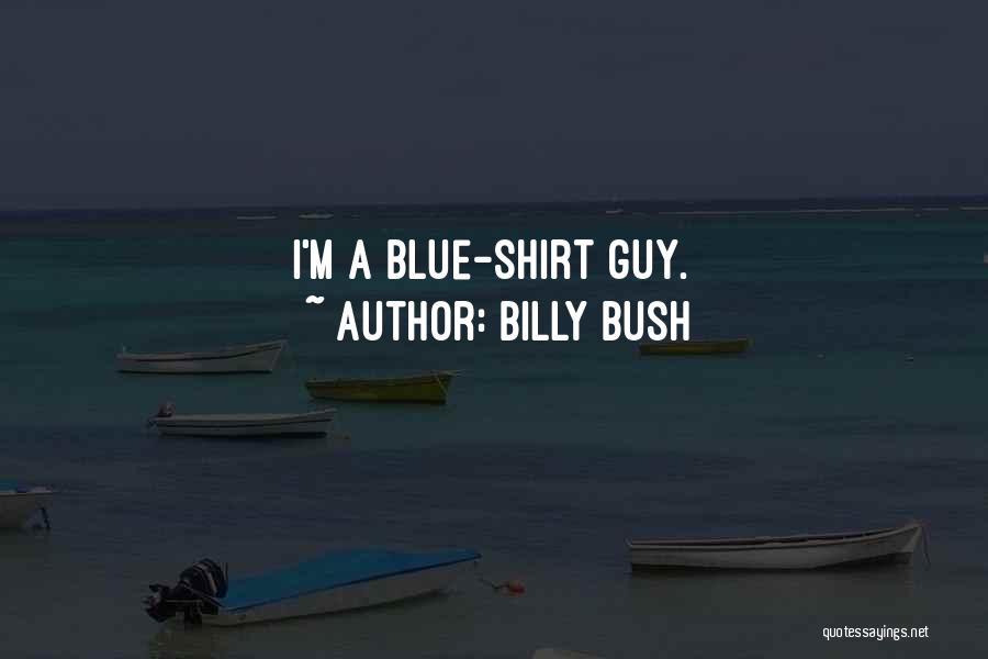 Blue Shirt Quotes By Billy Bush