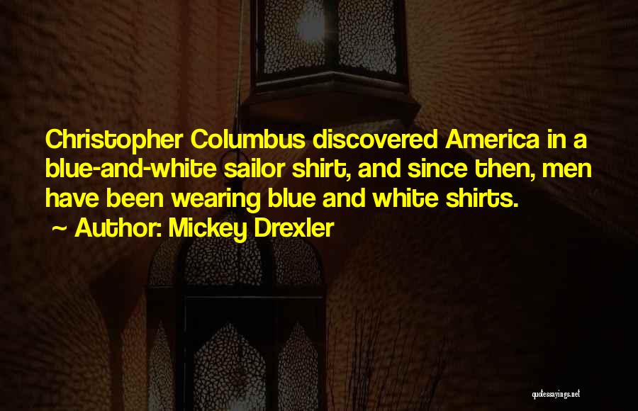 Blue Shirt Quotes By Mickey Drexler