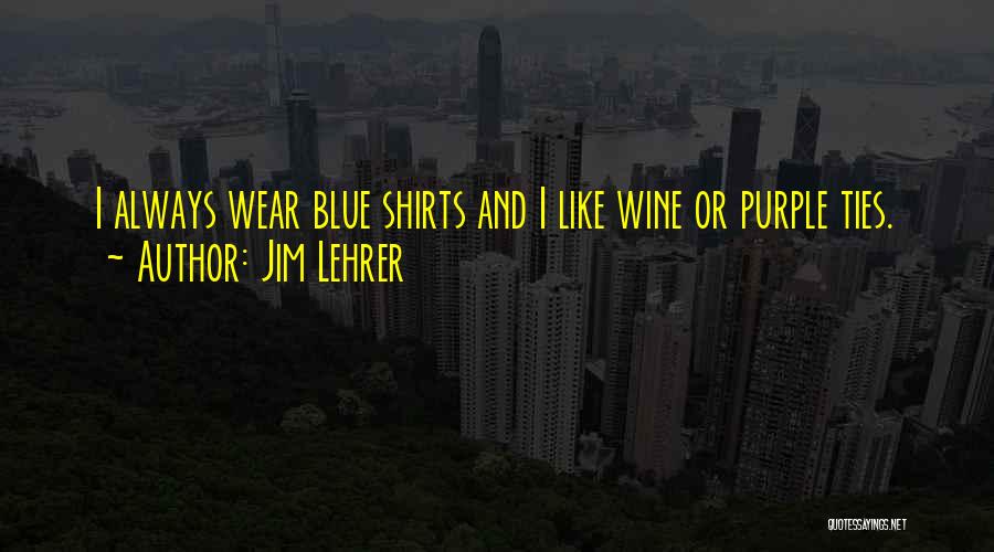 Blue Shirts Quotes By Jim Lehrer