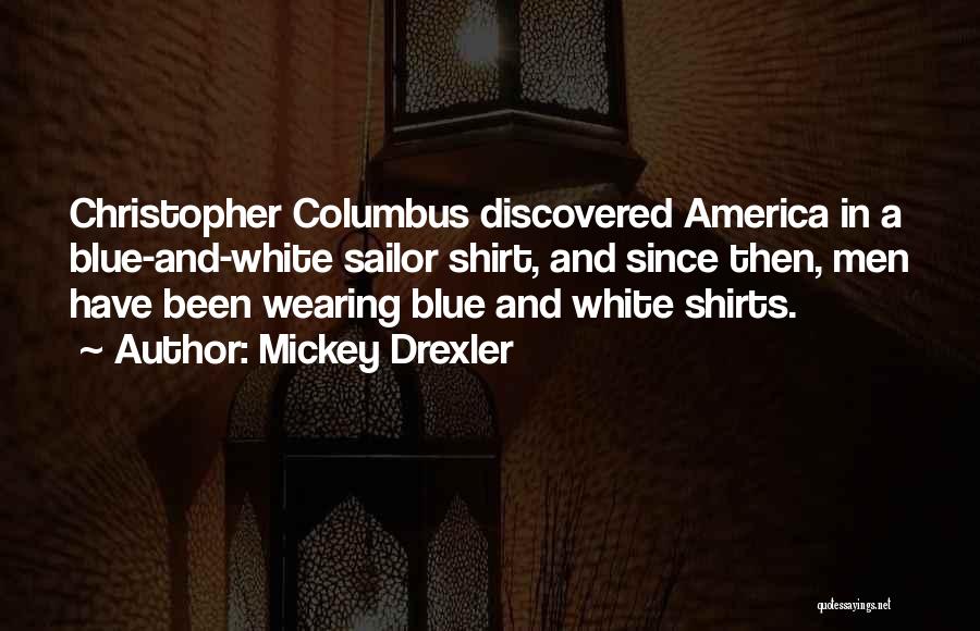 Blue Shirts Quotes By Mickey Drexler