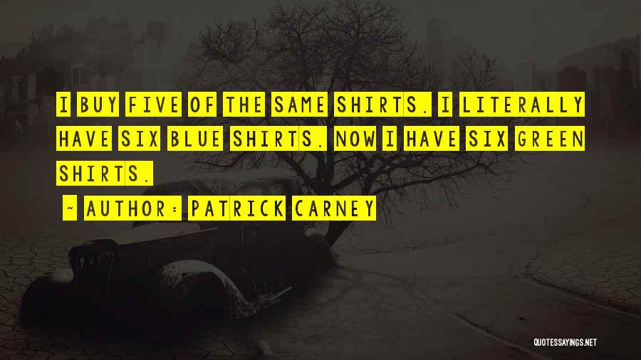 Blue Shirts Quotes By Patrick Carney