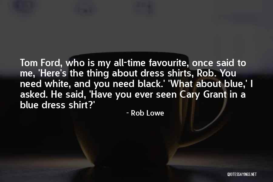 Blue Shirts Quotes By Rob Lowe