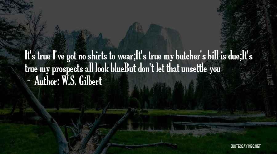 Blue Shirts Quotes By W.S. Gilbert