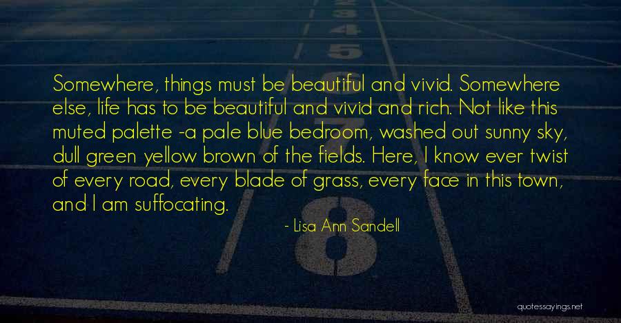 Blue Sky And Green Grass Quotes By Lisa Ann Sandell Blue Sky And Green Grass Quotes By Lisa Ann Sandell