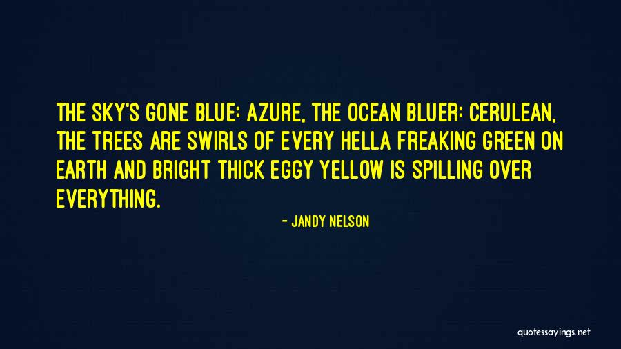 Blue Sky And Ocean Quotes By Jandy Nelson Blue Sky And Ocean Quotes By Jandy Nelson