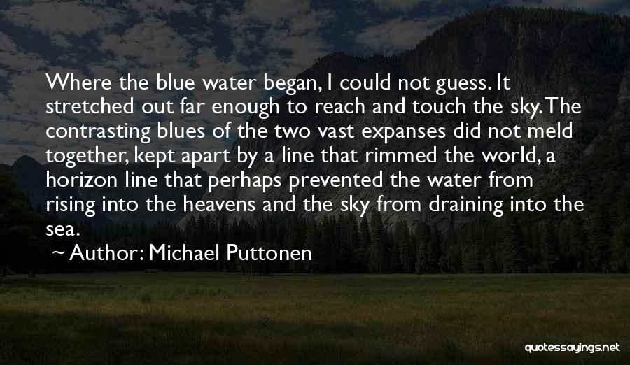 Blue Sky And Water Quotes By Michael Puttonen