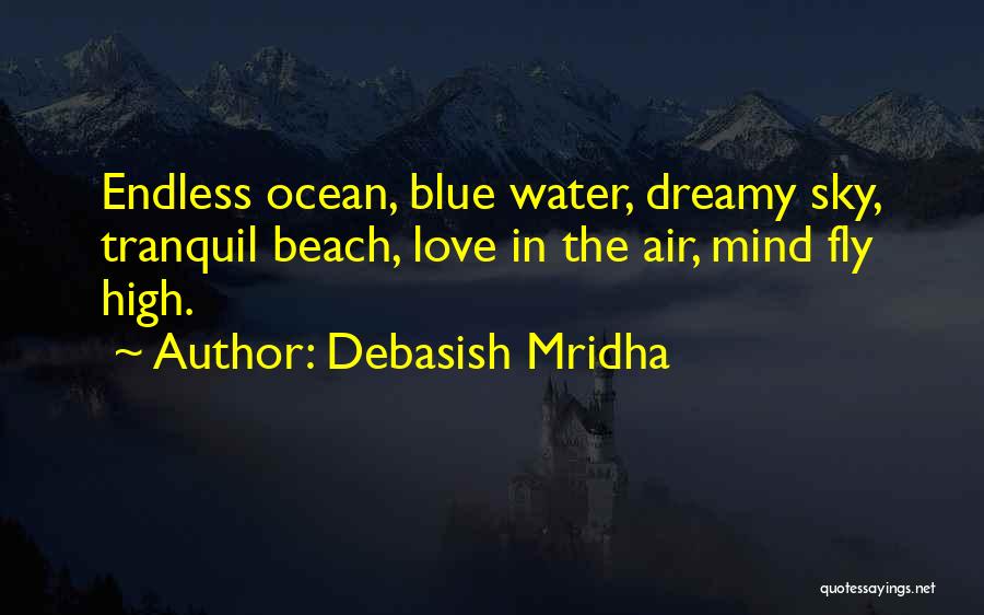 Blue Sky Beach Quotes By Debasish Mridha