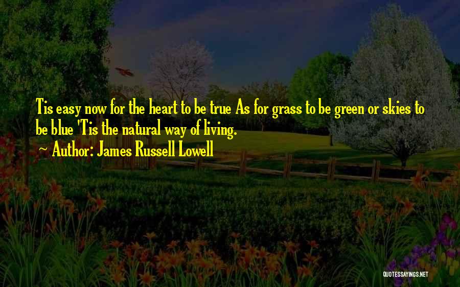 Blue Sky Green Grass Quotes By James Russell Lowell