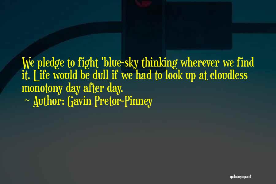 Blue Sky Thinking Quotes By Gavin Pretor-Pinney