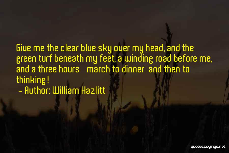 Blue Sky Thinking Quotes By William Hazlitt
