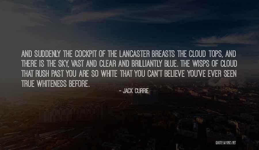 Blue Sky White Cloud Quotes By Jack Currie Blue Sky White Cloud Quotes By Jack Currie