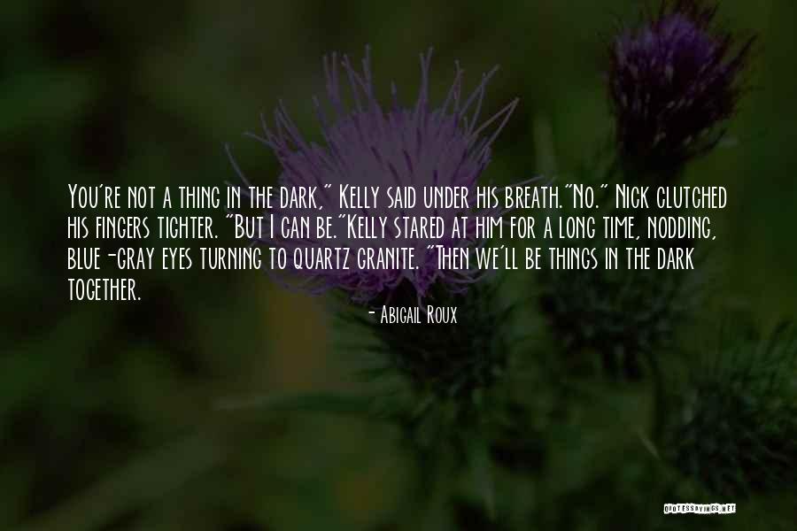 Blue Things Quotes By Abigail Roux Blue Things Quotes By Abigail Roux