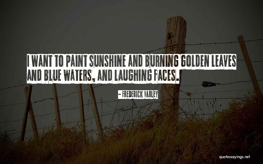 Blue Waters Quotes By Frederick Varley Blue Waters Quotes By Frederick Varley