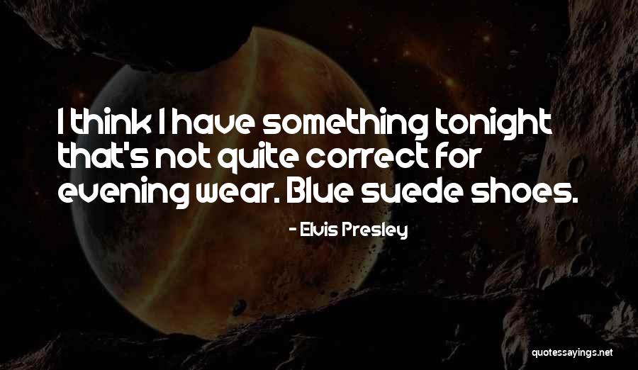 Blue Wear Quotes By Elvis Presley Blue Wear Quotes By Elvis Presley