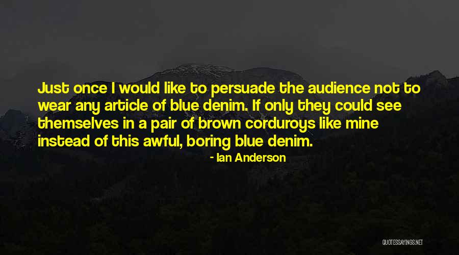 Blue Wear Quotes By Ian Anderson Blue Wear Quotes By Ian Anderson