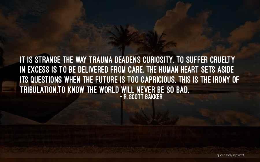 Bluebeard Famous Quotes By R. Scott Bakker Bluebeard Famous Quotes By R. Scott Bakker