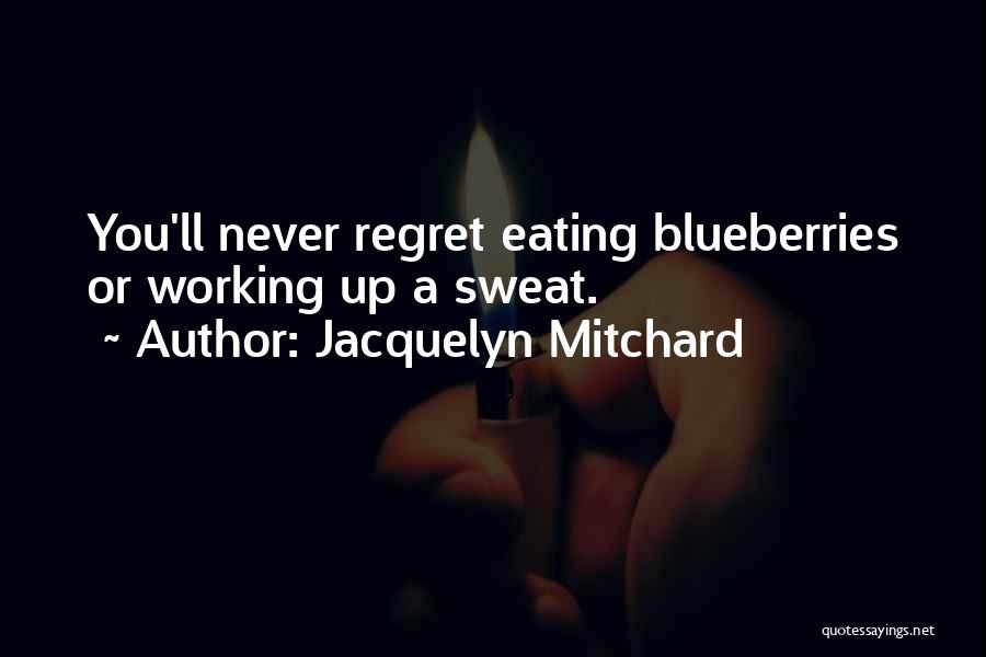 Blueberries Quotes By Jacquelyn Mitchard