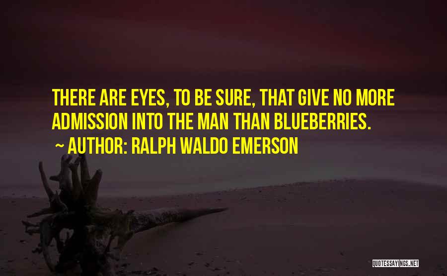 Blueberries Quotes By Ralph Waldo Emerson