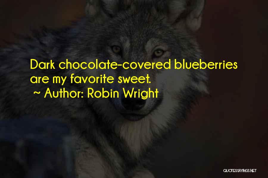 Blueberries Quotes By Robin Wright