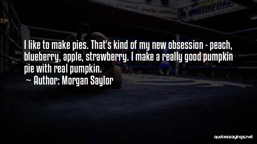 Blueberry Pie Quotes By Morgan Saylor