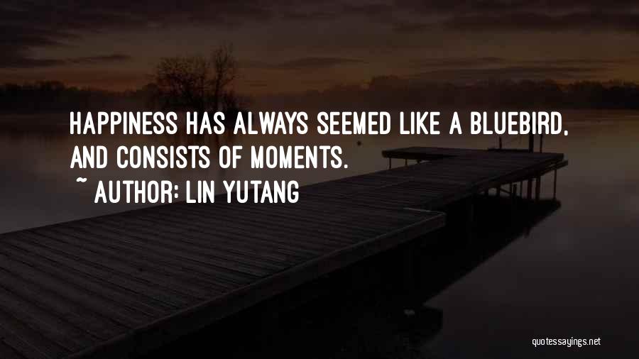 Bluebird Of Happiness Quotes By Lin Yutang