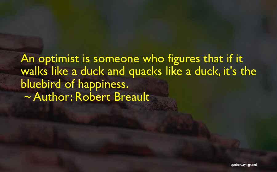 Bluebird Of Happiness Quotes By Robert Breault