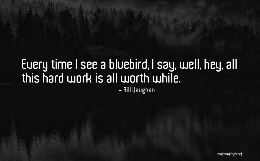 Bluebird Quotes By Bill Vaughan