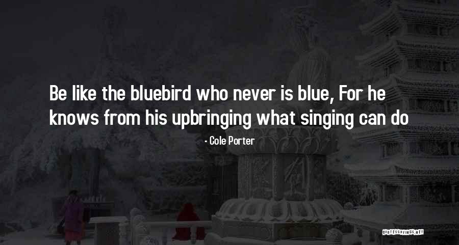 Bluebird Quotes By Cole Porter