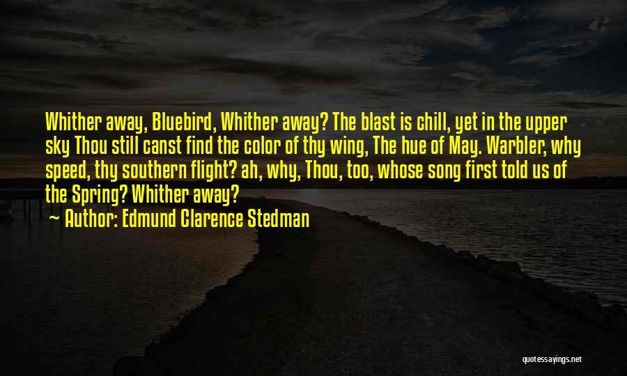 Bluebird Quotes By Edmund Clarence Stedman