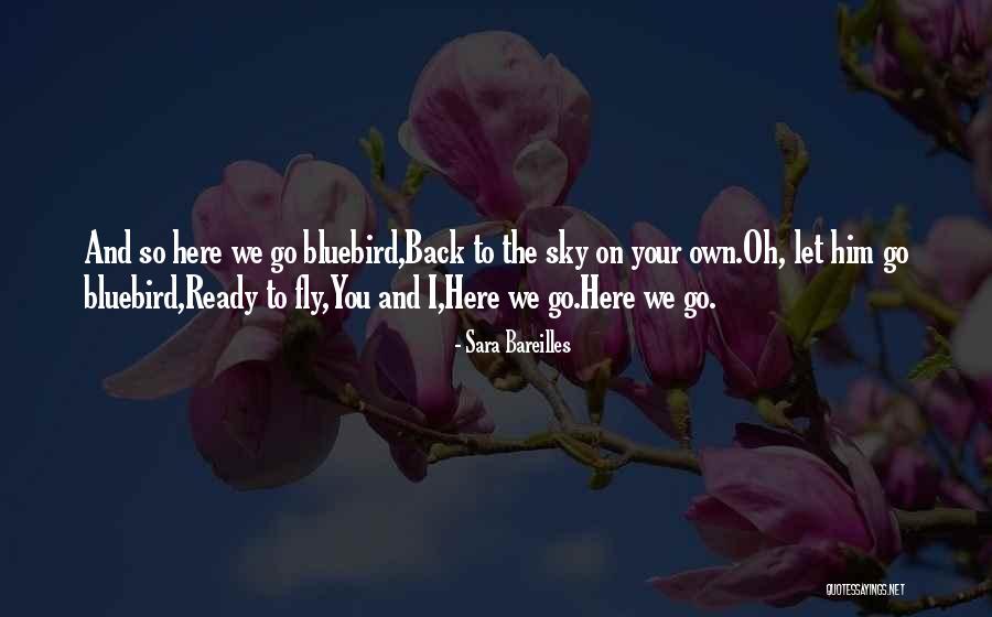 Bluebird Quotes By Sara Bareilles