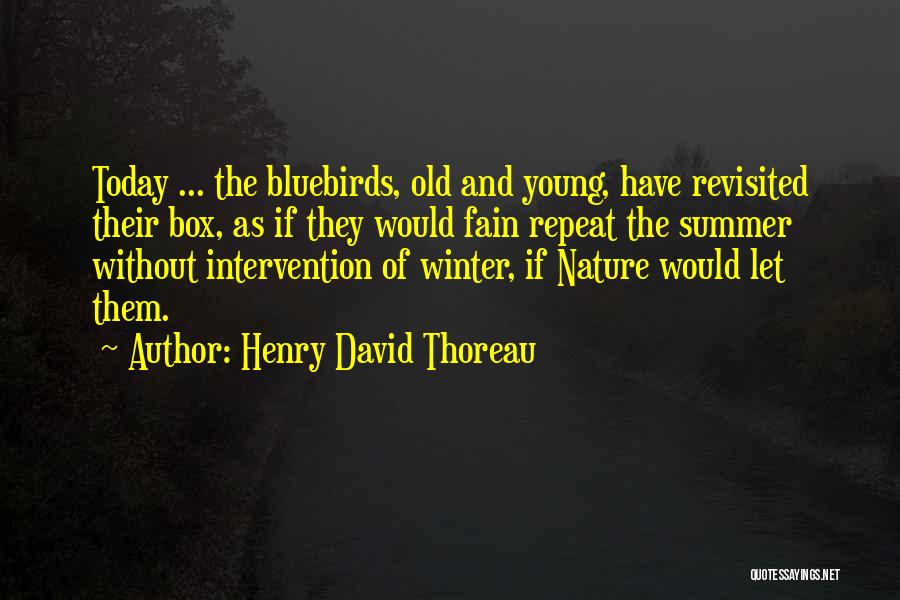 Bluebirds Quotes By Henry David Thoreau