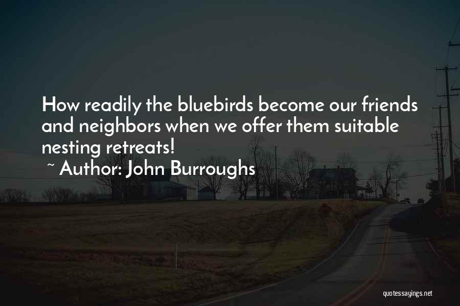 Bluebirds Quotes By John Burroughs