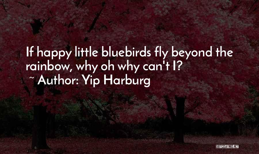 Bluebirds Quotes By Yip Harburg