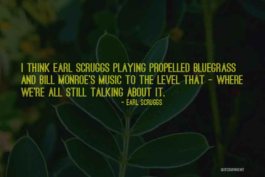 Bluegrass Music Quotes By Earl Scruggs Bluegrass Music Quotes By Earl Scruggs