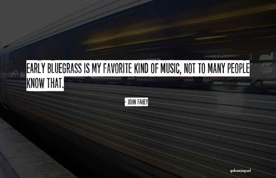 Bluegrass Music Quotes By John Fahey Bluegrass Music Quotes By John Fahey
