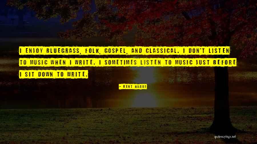 Bluegrass Music Quotes By Kent Haruf Bluegrass Music Quotes By Kent Haruf