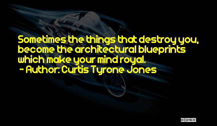 Blueprints Quotes By Curtis Tyrone Jones