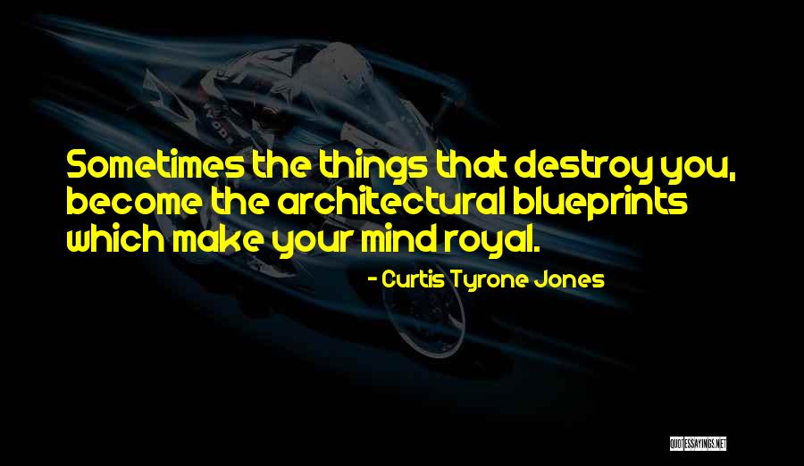 Blueprints Quotes By Curtis Tyrone Jones