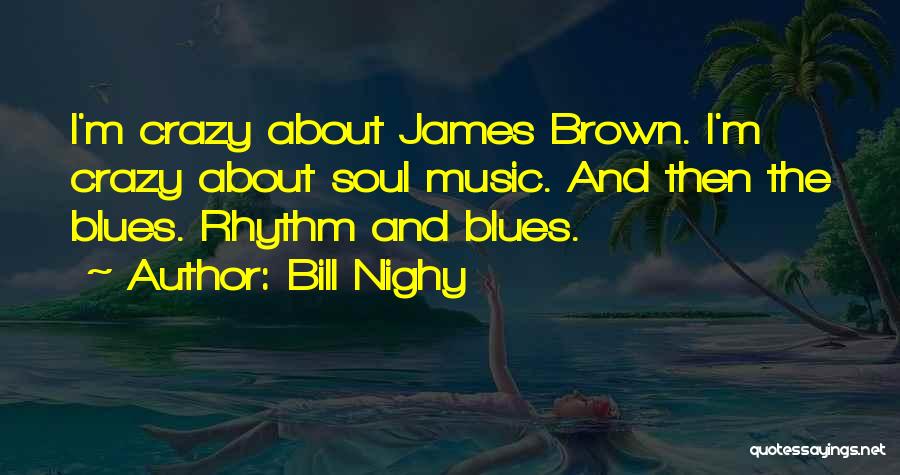 Blues And Soul Quotes By Bill Nighy