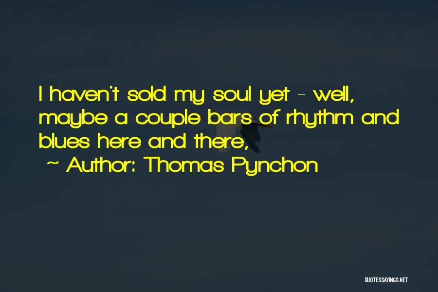 Blues And Soul Quotes By Thomas Pynchon